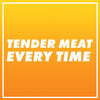 White text on a yellow gradient background reads Tender Meat Every Time.