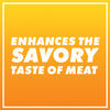 White text on a yellow gradient background that reads Enhances the Savory Taste of Meat