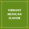 A green square with a white border and yellow flowers in the corners with the text VIBRANT MEXICAN FLAVOR in white.