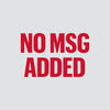 The text NO MSG ADDED in red letters.