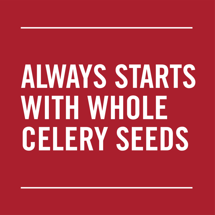 White text on a red background reads, Always starts with whole celery seeds.