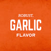 White text on an orange background reads Robust, Garlic Flavor.