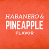 White text on a red background reads HABANERO &amp; PINEAPPLE FLAVOR