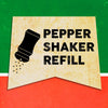 A vintage-style illustration of a pepper shaker with the words Pepper Shaker Refill in bold black letters.