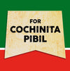A vintage-style sign with the words FOR COCHINITA PIBIL on a yellow background.