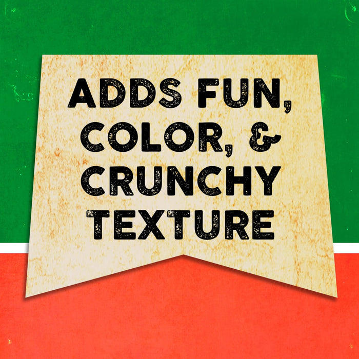 A banner with a distressed look reads Adds Fun, Color, &amp; Crunchy Texture.
