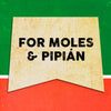 A vintage-style sign with the text For Moles &amp; PipiA!n on a yellow background.