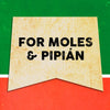 A vintage-style sign with the text For Moles &amp; PipiA!n on a yellow background.