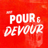 A red background with white text that says Just Pour &amp; Devour