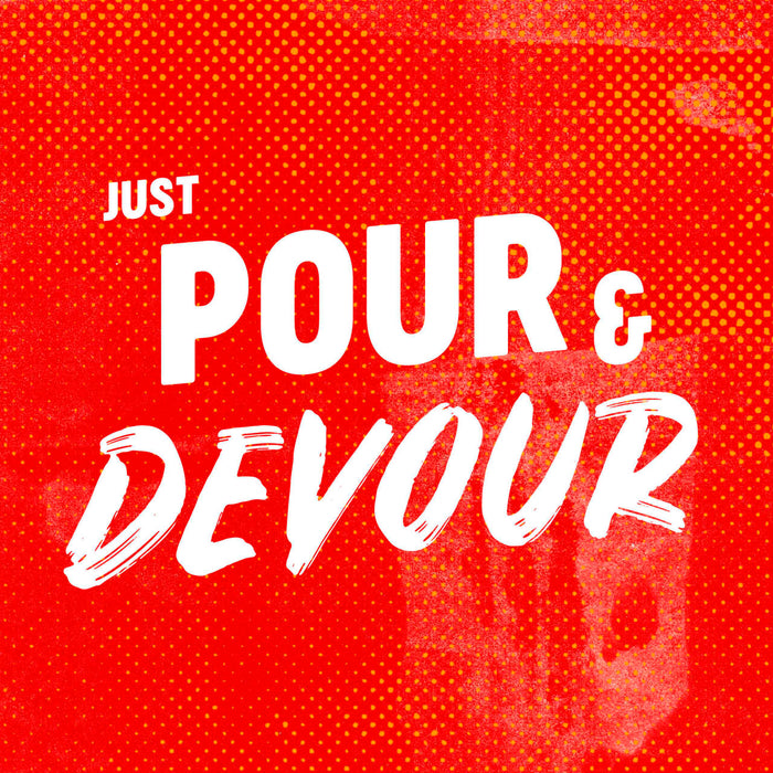 A red background with white text that says Just Pour &amp; Devour