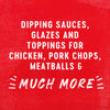 White text on a red background reads Dipping sauces, glazes and toppings for chicken, pork chops, meatballs &amp; much more.