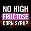 A graphic with white text on a dark background that says No High Fructose Corn Syrup.