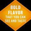 A yellow diamond-shaped sign with the text BOLD FLAVOR THAT YOU CAN SEE AND TASTE in white letters.