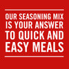 White text on a red background reads, Our seasoning mix is your answer to quick and easy meals.