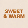 The words Sweet &amp; Warm are written in brown letters on a light beige background.