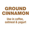 Ground cinnamon, use in coffee, oatmeal &amp; yogurt
