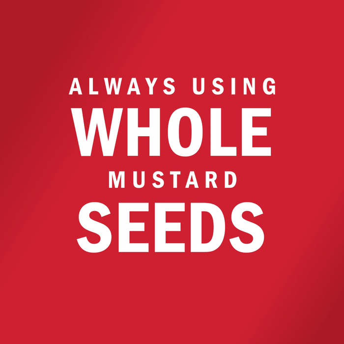 White text on a red background reads Always Using Whole Mustard Seeds.