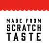 A black and white graphic with the text MADE FROM SCRATCH TASTE in bold letters.