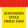 A yellow sign with a red scalloped top that reads Southern Style Fried Fish.