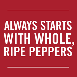 White text on a red background reads Always starts with whole, ripe peppers.