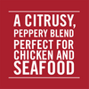 A white text on a red background that reads, A citrusy, peppery blend perfect for chicken and seafood.