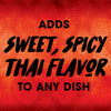 A graphic with black text on a red background that says Adds sweet, spicy Thai flavor to any dish.