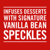 White text on a red background that reads Infuses desserts with signature vanilla bean speckles.