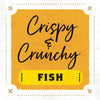 A yellow and white graphic with the text Crispy &amp; Crunchy FISH in black.