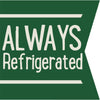 A green banner with white text that reads 'ALWAYS Refrigerated'.