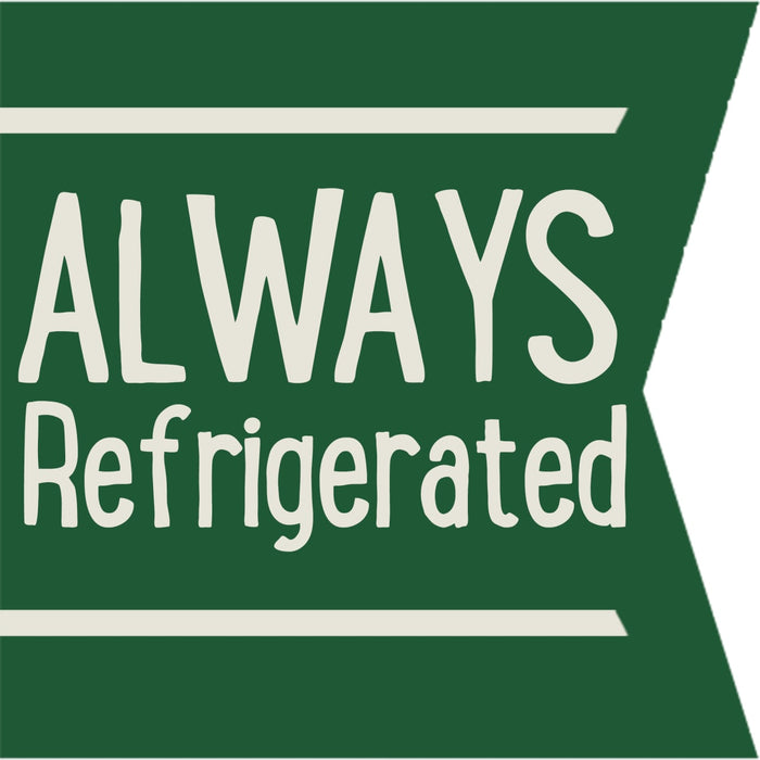 A green banner with white text that reads 'ALWAYS Refrigerated'.