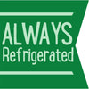 A green banner with white text that says 'ALWAYS Refrigerated'