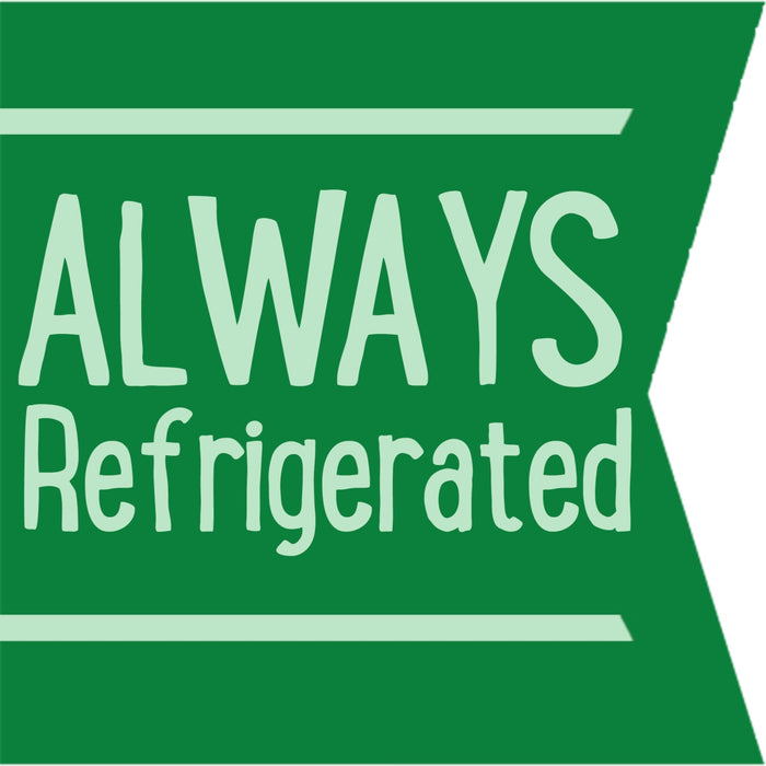 A green banner with white text that says 'ALWAYS Refrigerated'