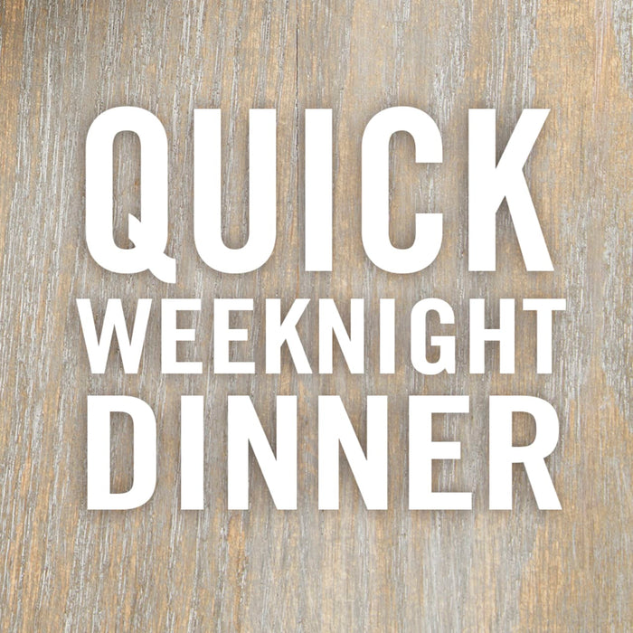 White text on a wood background that reads Quick Weeknight Dinner