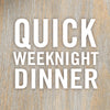 White text on a wood background that reads Quick Weeknight Dinner