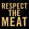 A graphic with the text Respect the Meat in gold letters on a black background.