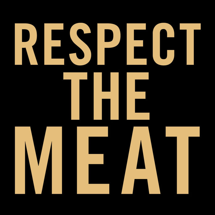 A graphic with the text Respect the Meat in gold letters on a black background.
