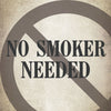 A no smoking sign with the text No Smoker Needed.