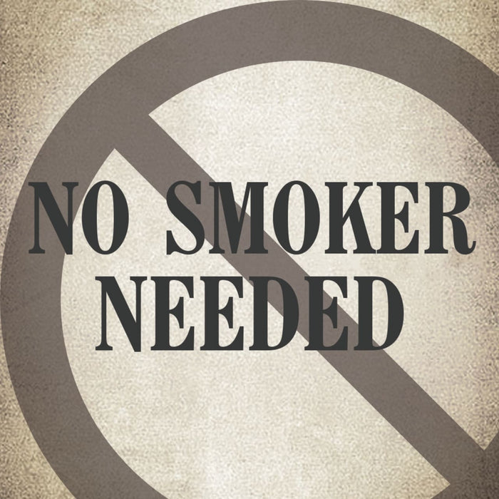 A no smoking sign with the text No Smoker Needed.