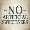 A vintage-style sign that reads No Artificial Sweeteners.
